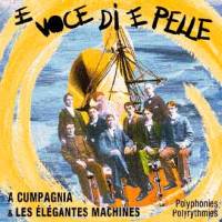E Voce di E Pelle - A Cumpagnia & Les Elégantes Machines - Un si Sona piu Tamburu