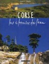 Corse - Les chemins de l'eau - Charles Pujos